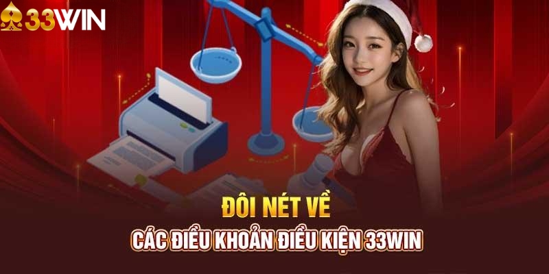 Lý do cần có điều khoản và điều kiện 33WIN?