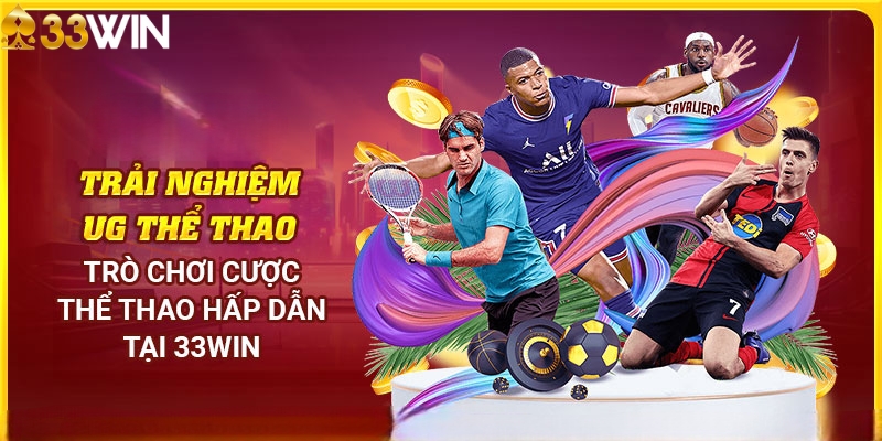 Các bộ môn cá cược tại thể thao 33WIN