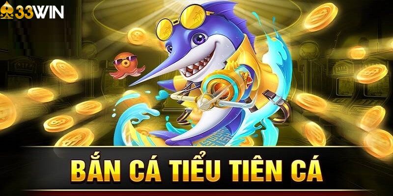 Giới thiệu game bắn cá Tiểu Tiên Cá