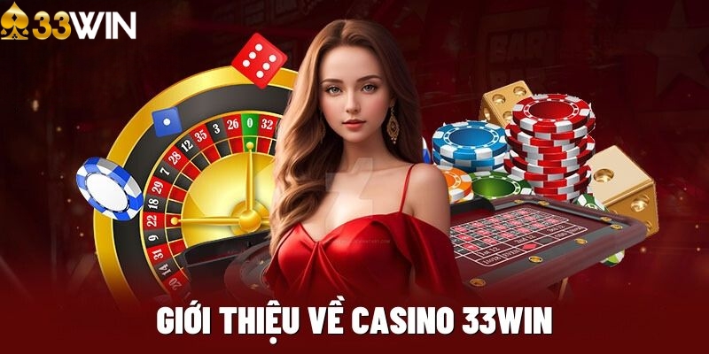 Thông tin chung về sảnh Casino 33WIN