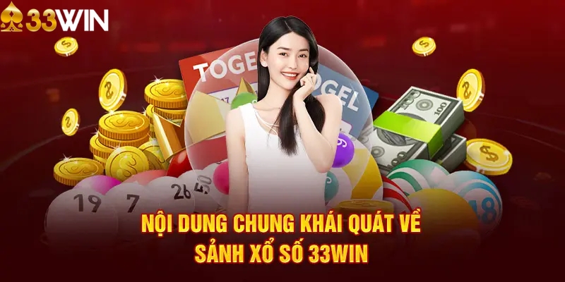 Giới thiệu chung về sảnh xổ số 33WIN