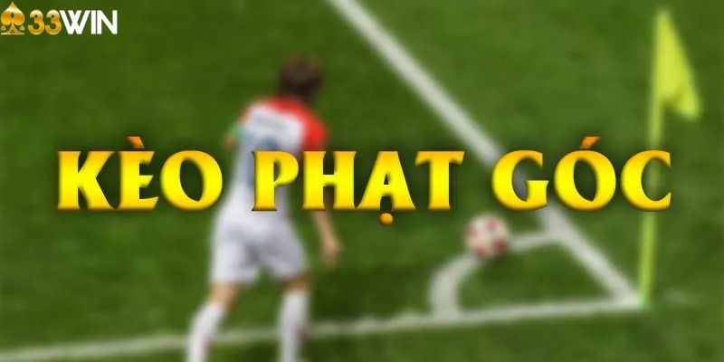 Tìm hiểu kèo phạt góc là gì?