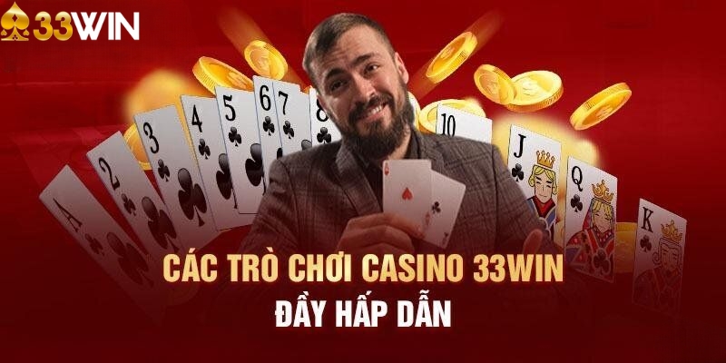 Các trò chơi siêu hot tại Casino 33WIN