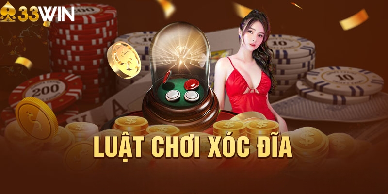 Luật chơi chi tiết xóc đĩa 33WIN