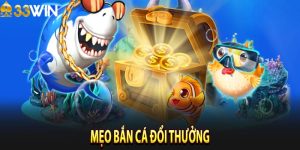 Mẹo bắn cá đổi thưởng