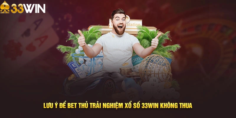 Kinh nghiệm làm giàu cùng xổ số 33WIN