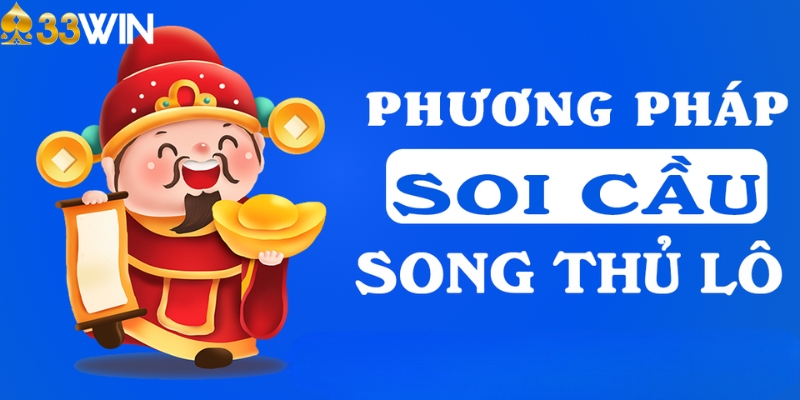 Tổng hợp phương pháp soi cầu Song thủ lô