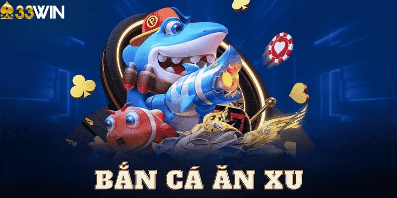 Ưu điểm nổi bật của game bắn cá ăn xu